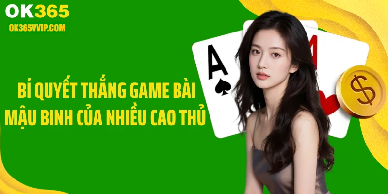 Bí quyết thắng game bài mậu binh của nhiều cao thủ 