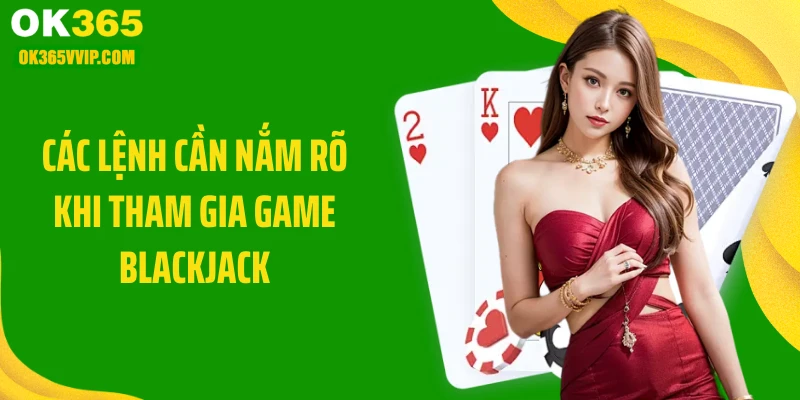 Các lệnh cần nắm rõ khi tham gia game blackjack