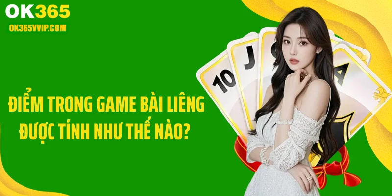 Điểm trong game bài liêng được tính như thế nào? 
