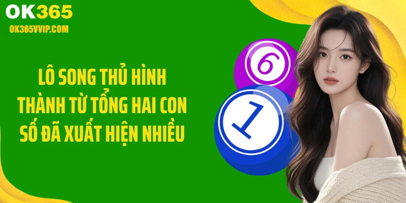 Lô song thủ hình thành từ tổng hai con số đã xuất hiện nhiều