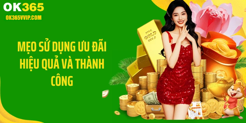 Mẹo sử dụng ưu đãi hiệu quả và thành công